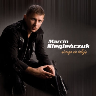 Marcin Siegienczuk - Niczego Nie Żałuję