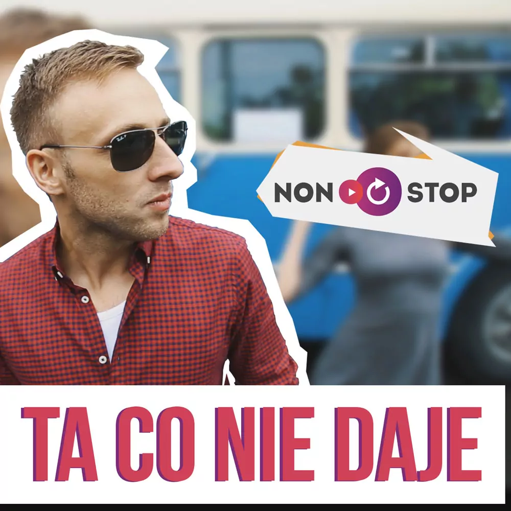 NON STOP - Ta Co Nie Daje