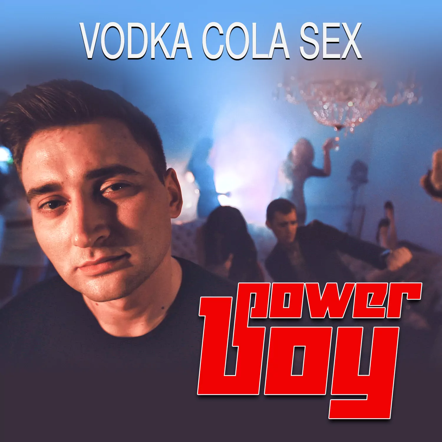 Power Boy - Vodka, Cola, Sex