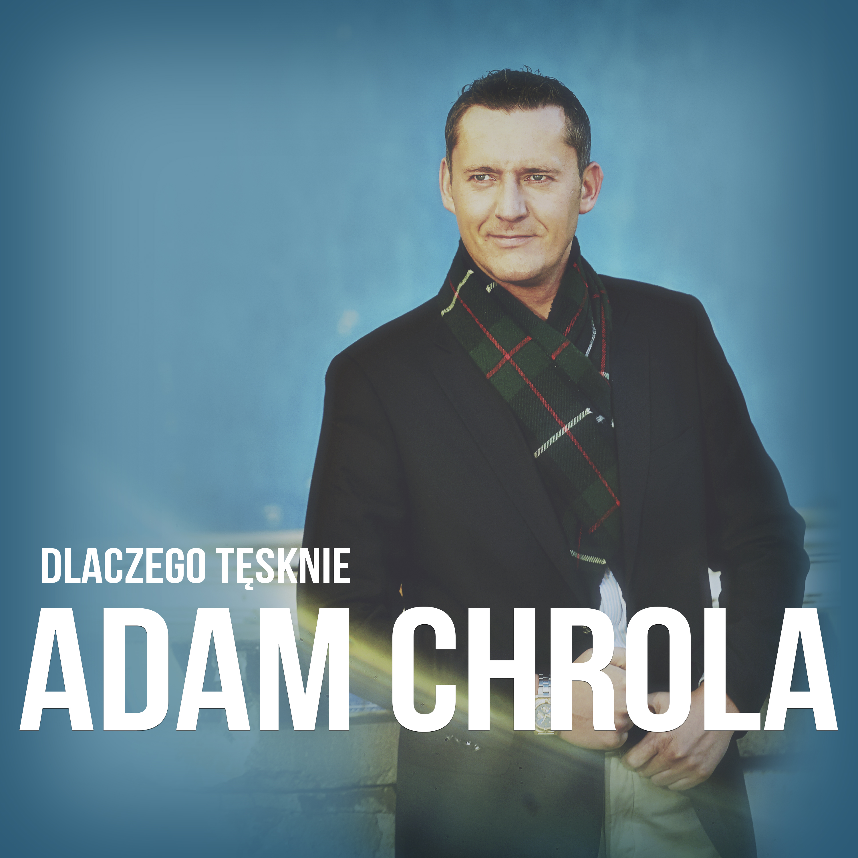 Adam Chrola - Dlaczego Tęsknie