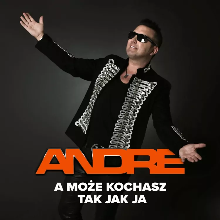 Andre - A Może Kochasz Tak Jak Ja