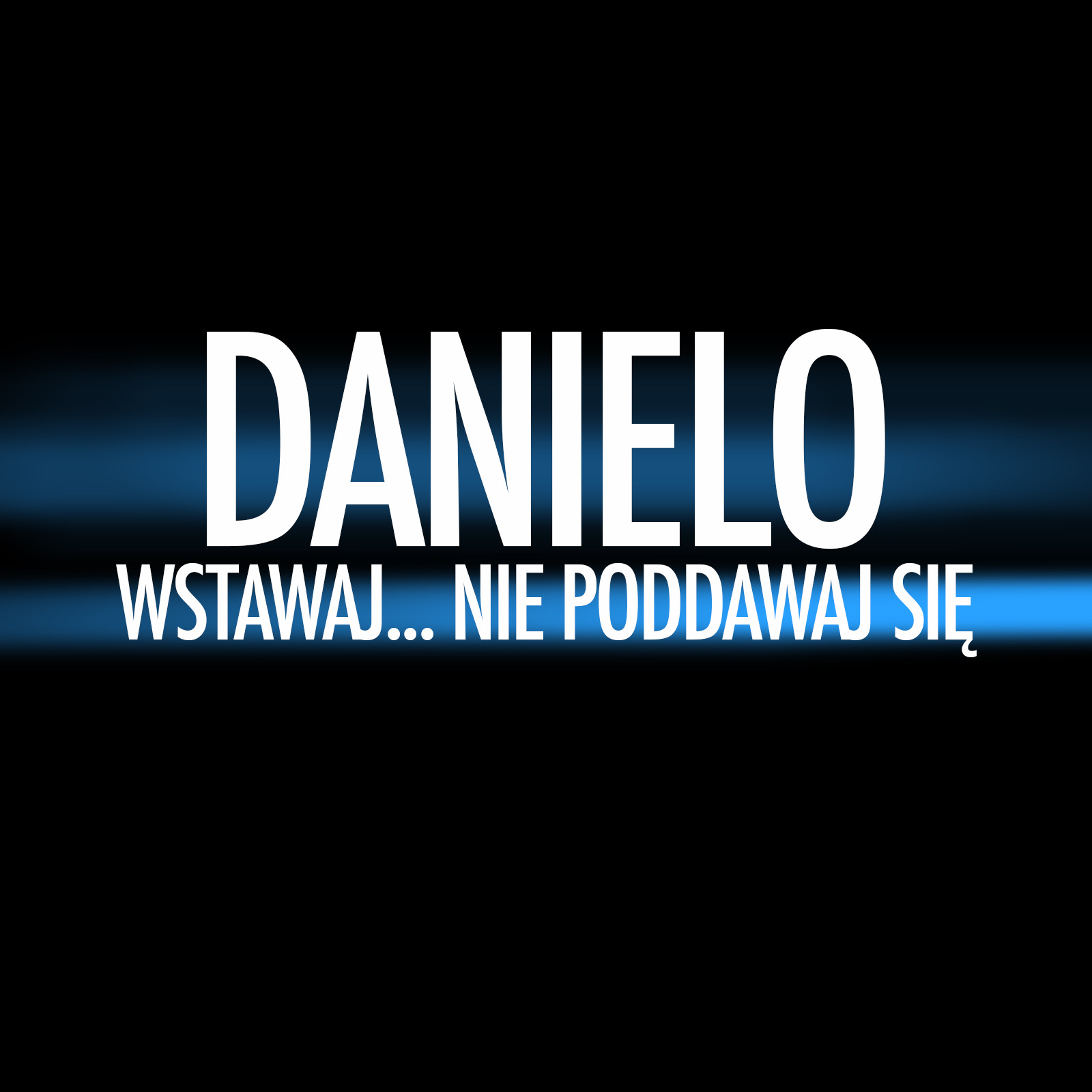 Danielo - Wstawaj... Nie poddawaj się