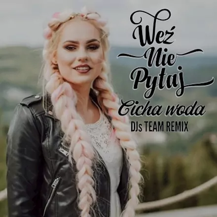 Weź Nie Pytaj - Cicha woda (Djs Team Remix)