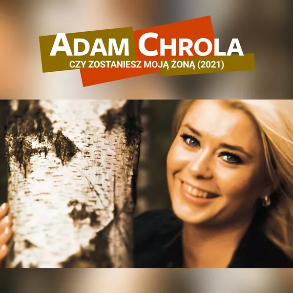 Adam Chrola - Czy Zostaniesz Moją Żoną (2021)