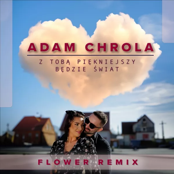 Adam Chrola - Z Tobą Piękniejszy Będzie Świat