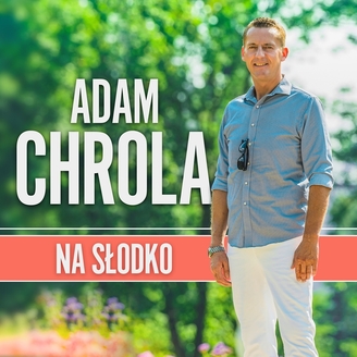 Adam Chrola - Na Słodko