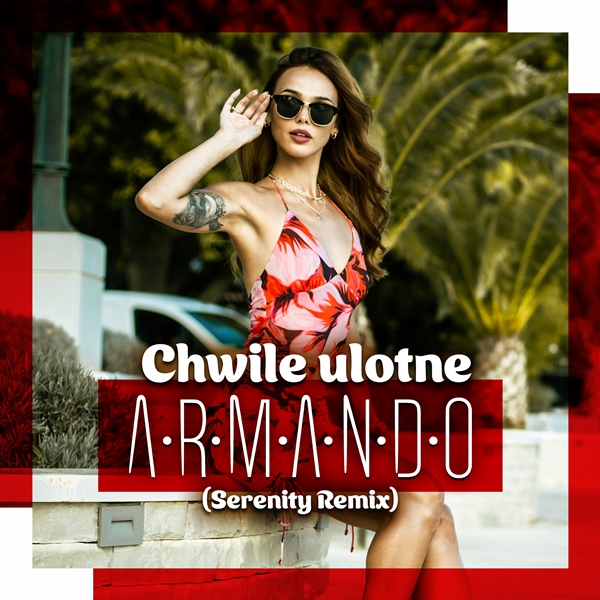 Armando - Chwile Ulotne (Serenity Remix)