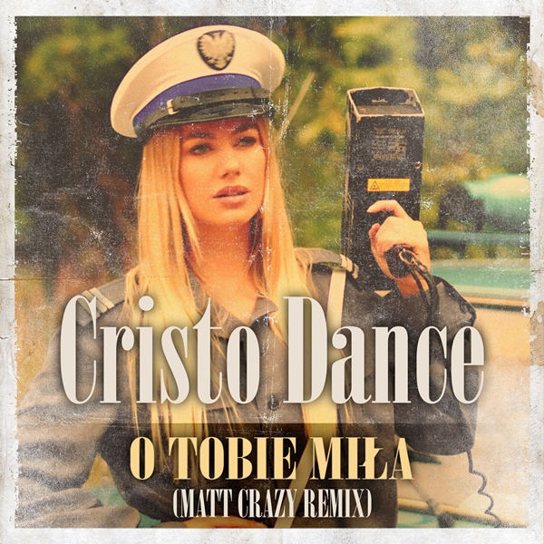 Cristo Dance - O Tobie Miła (Matt Crazy Remix)