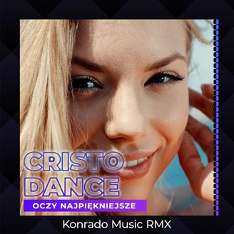 Cristo Dance - Oczy Najpiękniejsze (Konrado Music Remix)