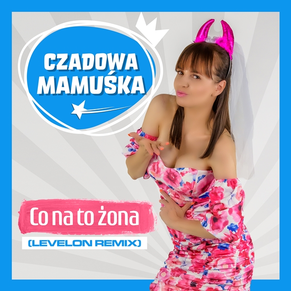 Czadowa Mamuśka - Co Na To Żona (Levelon Remix)