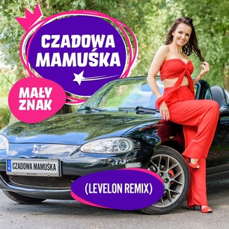 Czadowa Mamuśka - Mały Znak (Levelon Remix)