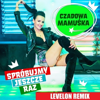 Czadowa Mamuśka - Spróbujmy Jeszcze Raz (Levelon Remix)