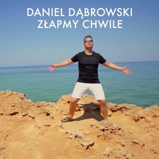 Daniel Dąbrowski - Złapmy Chwile