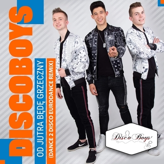 DiscoBoys - Od Jutra Będę Grzeczny (Dance 2 Disco Eurodance Remix)