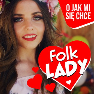 Folk Lady - O Jak Mi Się Chce