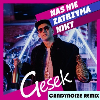 Gesek - Nas Nie Zatrzyma Nikt (CandyNoize Remix)