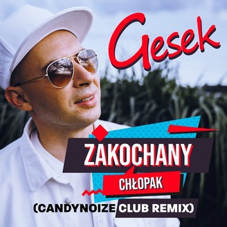 Gesek - Zakochany Chłopak (CandyNoize Extended Club Remix)