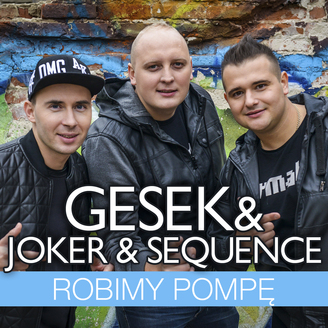 Gesek & Joker & Sequence - Robimy Pompę