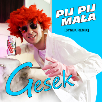 Gesek - Pij Pij Mala (Synek Remix)