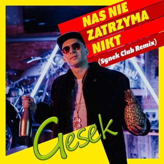 Gesek - Nas nie Zatrzyma Nikt (Synek Club Remix)