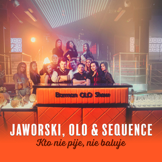 Jaworski, Olo & Sequence - Kto nie pije nie baluje