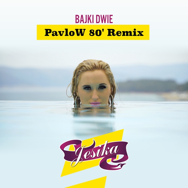 Jesika – Bajki dwie (PavloW 80 Remix)