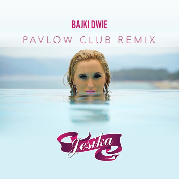 Jesika - Bajki dwie (PavloW Remix)