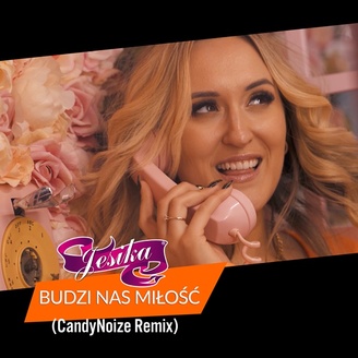 Jesika - Budzi Nas Miłość (CandyNoize Club Remix)