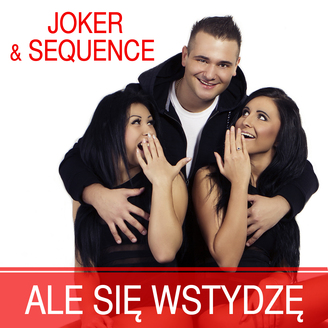 Joker & Sequence - Ale Się Wstydzę