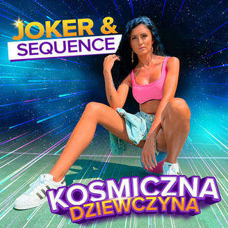 Joker & Sequence - Kosmiczna Dziewczyna