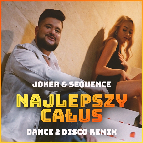 Joker & Sequence - Najlepszy Całus (Dance 2 Disco Remix)
