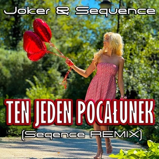 Joker & Sequence - Ten Jeden Pocałunek (Remix)