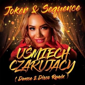 Joker & Sequence - Uśmiech Czarujący (Dance 2 Disco Remix)