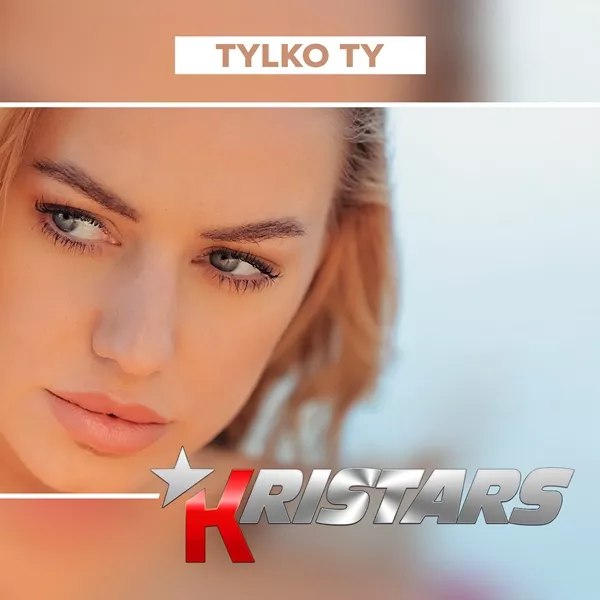 Kristars - Tylko Ty