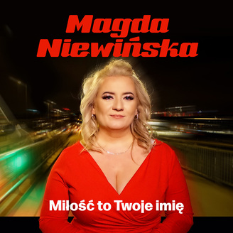 Magda Niewińska - Miłość to Twoje Imię