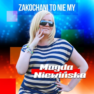 Magda Niewińska - Zakochani To Nie My