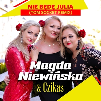 Magda Niewińska & Czikas - Nie Będę Julią (Tom Socket Remix)