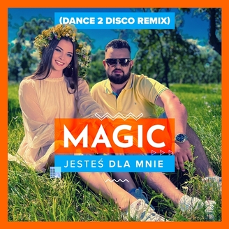 Magic - Jesteś Dla Mnie (Dance 2 Disco Remix)