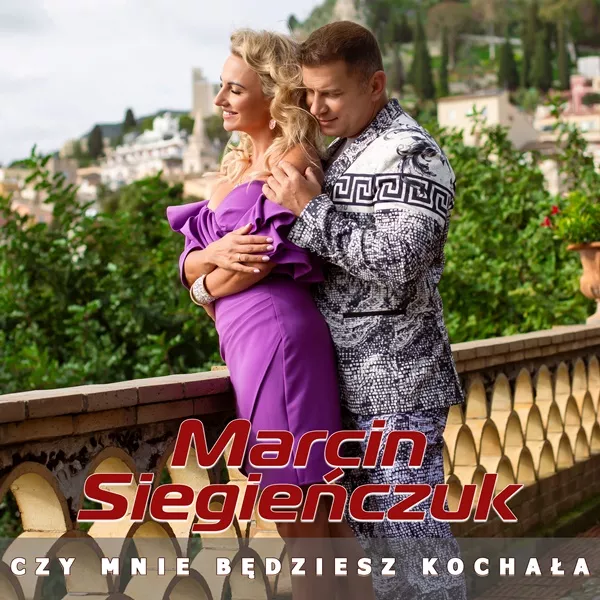Marcin Siegieńczuk - Czy Mnie Będziesz Kochała