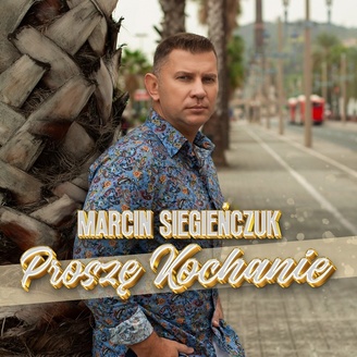 Marcin Siegieńczuk - Proszę Kochanie 2025