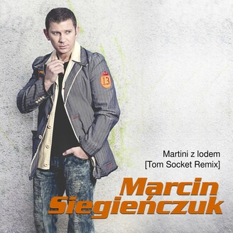 Marcin Siegienczuk - Martini z Lodem (Tom Socket Remix)