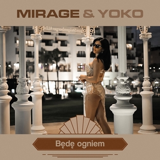 Mirage & Yoko - Będę Ogniem