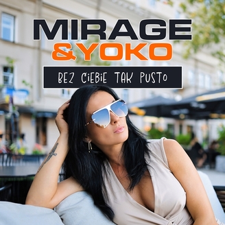 Mirage & Yoko - Bez Ciebie Tak Pusto