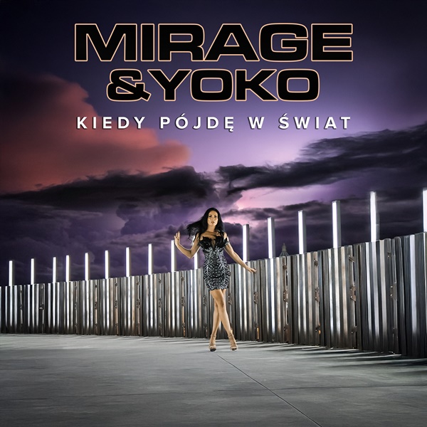 Mirage & Yoko - Kiedy Pójdę w Świat