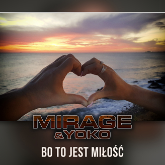 Mirage & Yoko - Bo To Jest Miłość