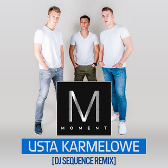 Moment - Usta Karmelowe (DJ Sequence Remix)