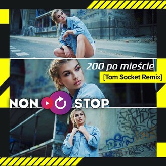 NON STOP - 200 po mieście (Tom Socket Remix)