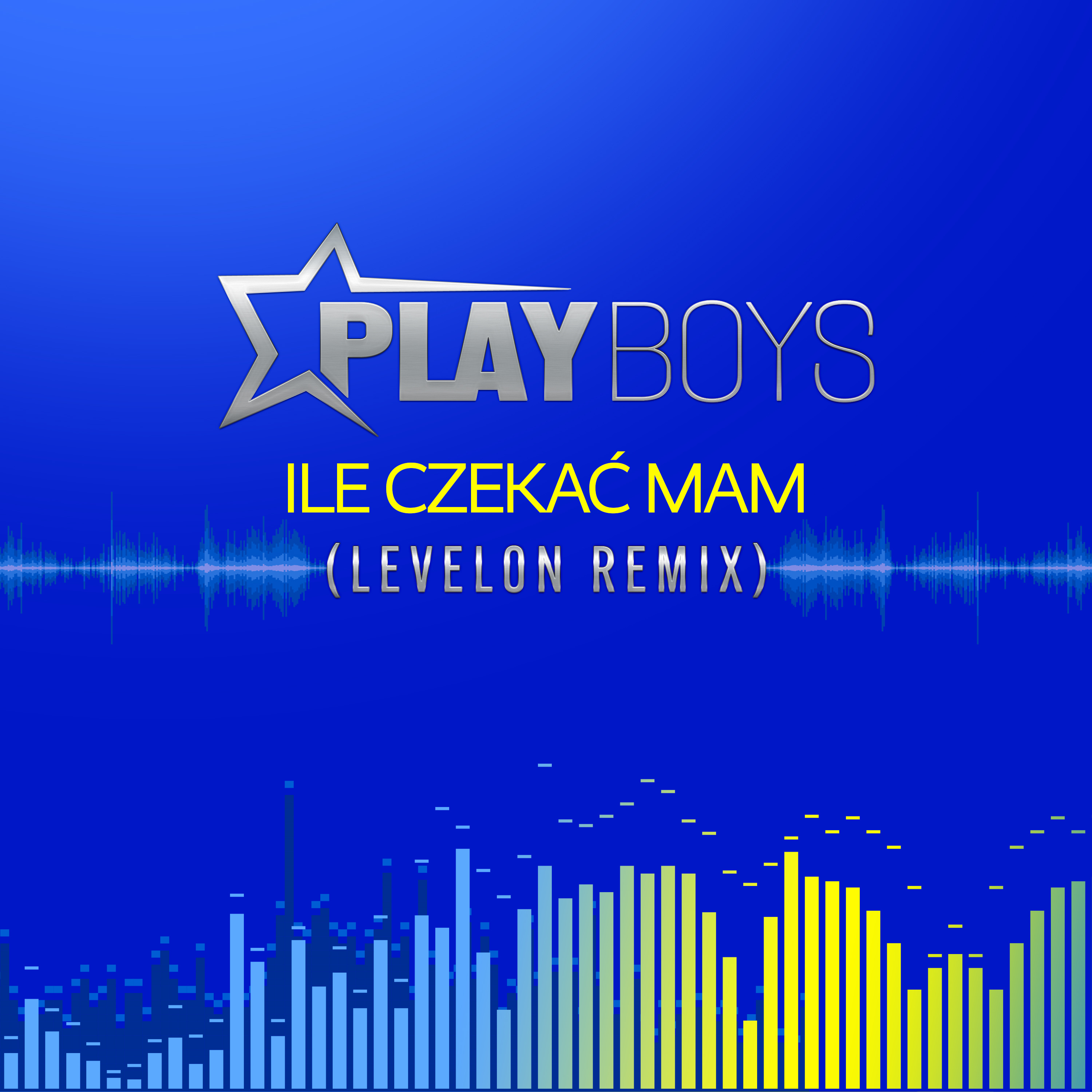 Playboys - Ile Czekać Mam (Levelon Remix)