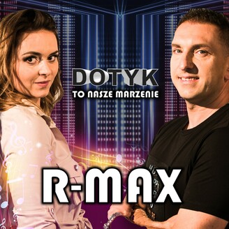 R-Max - Dotyk to nasze marzenie