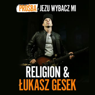 Religion & Łukasz Gesek - Prośba - Jezu Wybacz Mi
